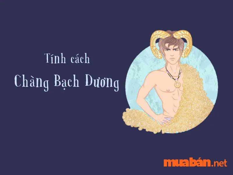 Bạch Dương Tháng Mấy? Tính Cách Nổi Bật Của Cung Bạch Dương