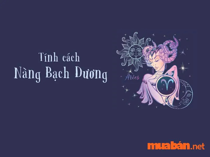 Bạch Dương Tháng Mấy? Tính Cách Nổi Bật Của Cung Bạch Dương