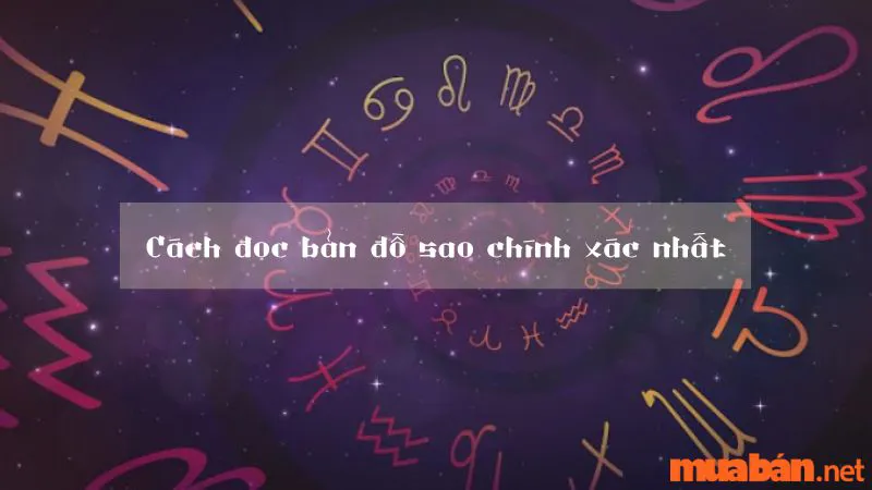 Bản Đồ Sao Là Gì? Cách Đọc Bản Đồ Sao Chuẩn Xác Nhất