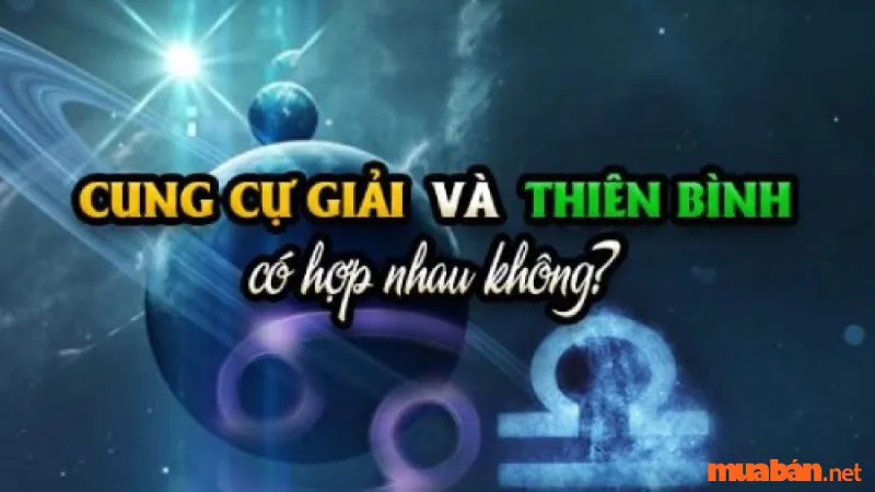 Cự Giải và Thiên Bình có hợp nhau? Cặp đôi đối lập khi yêu sẽ như nào?