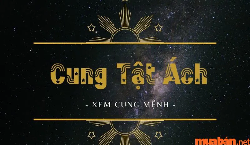 Cung Tật Ách là gì? Tổng quan về sức khỏe, bệnh tật và tai họa