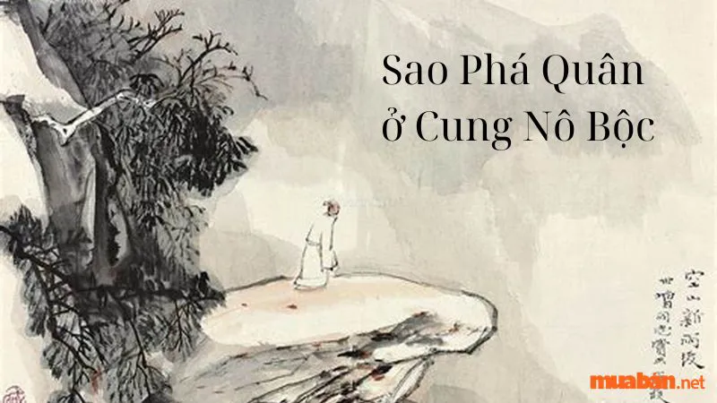 Giải mã mệnh Phá Quân – Ý nghĩa của sao Phá Quân chi tiết