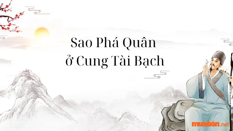 Giải mã mệnh Phá Quân – Ý nghĩa của sao Phá Quân chi tiết