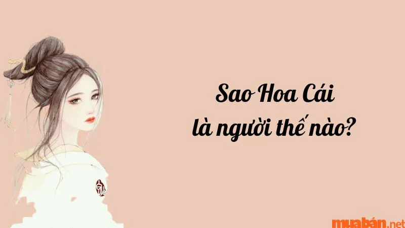 Luận giải chi tiết ý nghĩa và đặc điểm sao Hoa Cái ở các cung mệnh