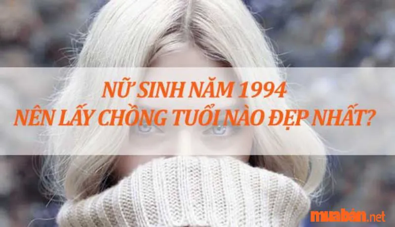 Luận Giải Nữ 1994 Lấy Chồng Tuổi Nào Hợp Theo Cung Mệnh Chi Tiết