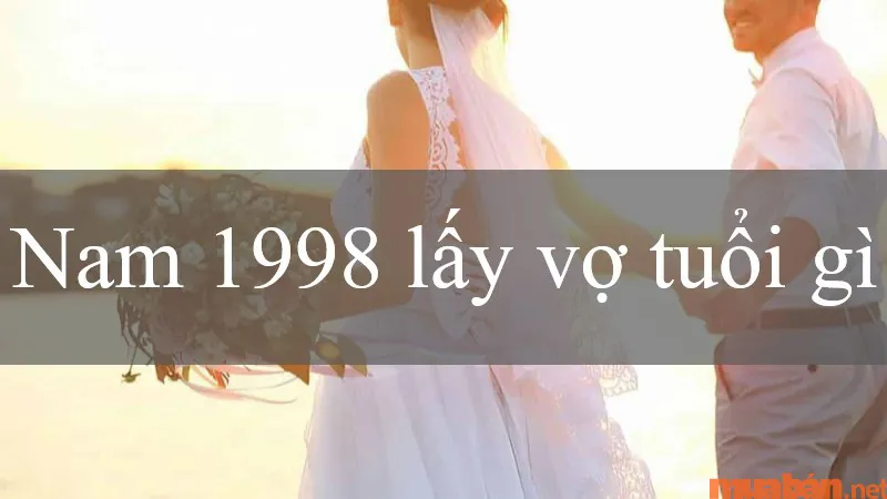 Luận giải tình duyên Mậu Dần nam 1998 lấy vợ tuổi gì thì hợp?