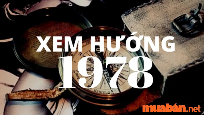 Mậu Ngọ 1978 hợp hướng nào? Chi tiết hướng hợp phong thuỷ gia chủ 1978