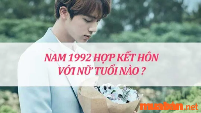 Nam 1992 lấy vợ tuổi nào hợp? Xem ngay tình duyên tuổi Nhâm Thân