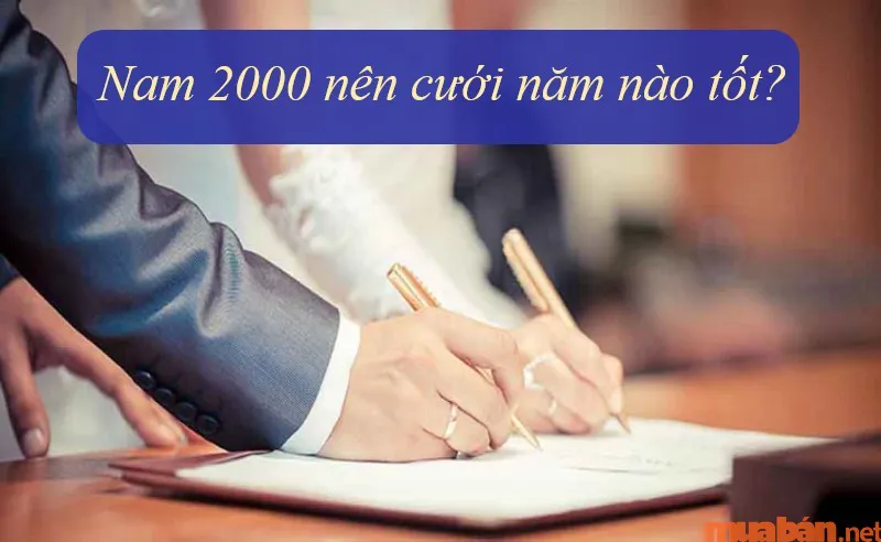 Nam 2000 lấy vợ tuổi nào hợp? Nam Canh Thìn nên cưới vào năm nào thì tốt?