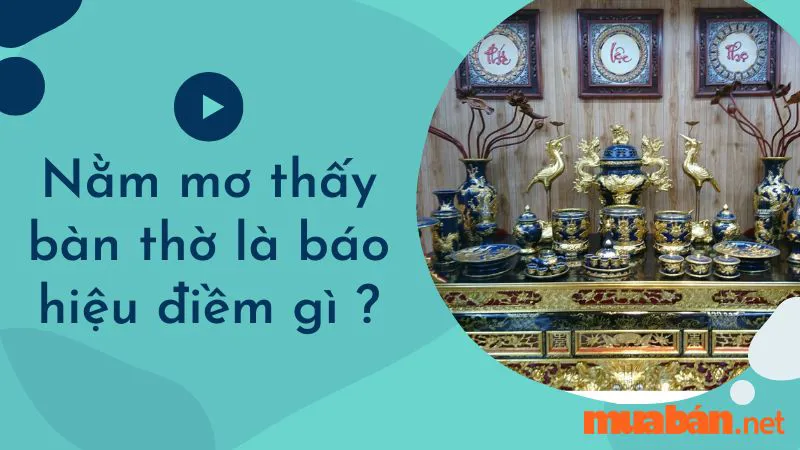 Nằm mơ thấy bàn thờ là báo hiệu điềm gì sắp xảy ra