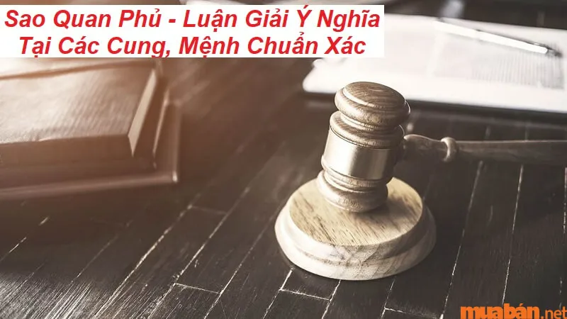 Sao Quan Phủ – Luận Giải Ý Nghĩa Tại Các Cung, Mệnh Chuẩn Xác Nhất