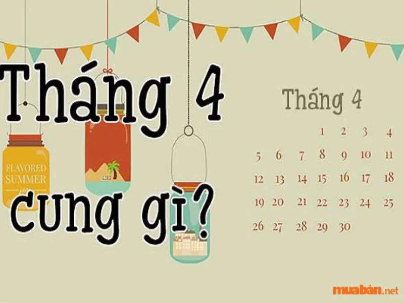 Tháng 4 là cung gì? Vận mệnh, tình yêu và sự nghiệp cung tháng 4