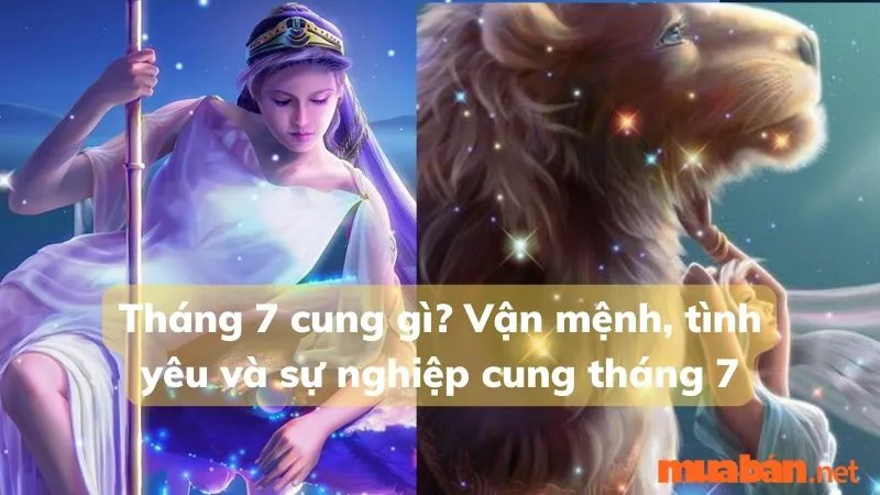 Tháng 7 Cung Gì? Giải Mã Vận Mệnh, Tính Cách, Sự Nghiệp