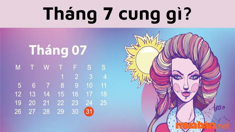 Tháng 7 Cung Gì? Giải Mã Vận Mệnh, Tính Cách, Sự Nghiệp