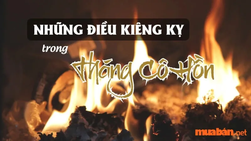 Tháng Cô Hồn Kiêng Gì? 17 Lưu Ý Cần Ghi Nhớ Trong Tháng Cô Hồn