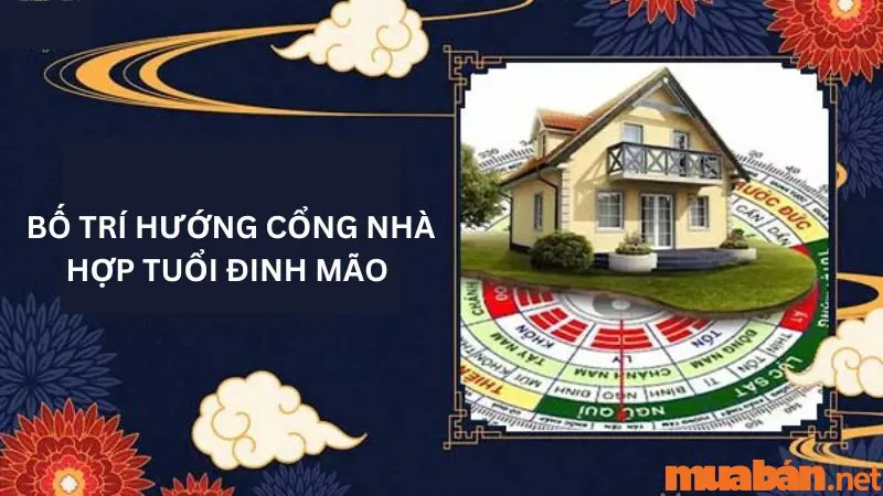 Tuổi Đinh Mão Hợp Hướng Nào? Xây Nhà Hợp Hướng Để Thu Hút Tài Lộc