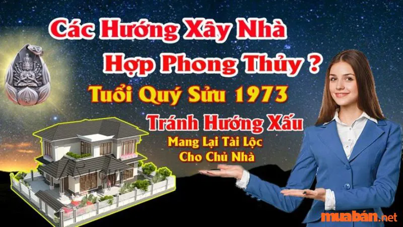 Tuổi Quý Sửu 1973 hợp hướng nào và cách bố trí nhà hợp phong thủy?