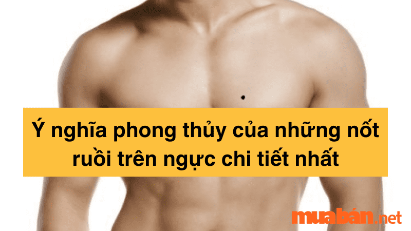 Ý nghĩa phong thủy từng vị trí nốt ruồi trên ngực nam và nữ