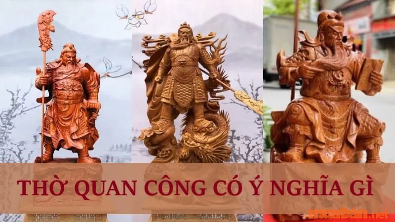 Ý nghĩa việc thờ Quan Công và hướng dẫn cách bố trí tượng hợp phong thủy