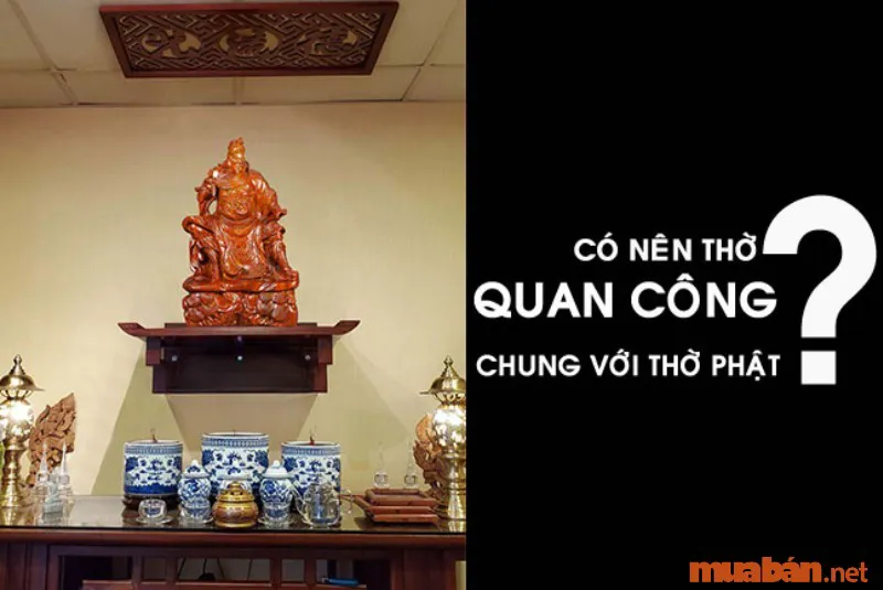 Ý nghĩa việc thờ Quan Công và hướng dẫn cách bố trí tượng hợp phong thủy